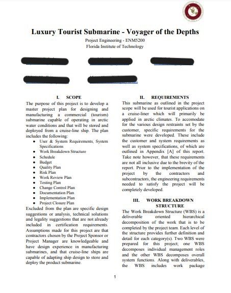 The purpose of this project was to develop a master project plan for designing and manufacturing a commercial (tourism) submarine capable of operating in arcticwater conditions and that could be stored and deployed from a cruise-line ship. Project report document cover page. User & System Requirements, System Specification, Work Breakdown Structure, Schedule, Budget, Quality Plan, Risk Plan, Work Review Plan, Testing Plan, Change Control Plan, Documentation Plan, Implementation Plan, Project Closure Plan. 